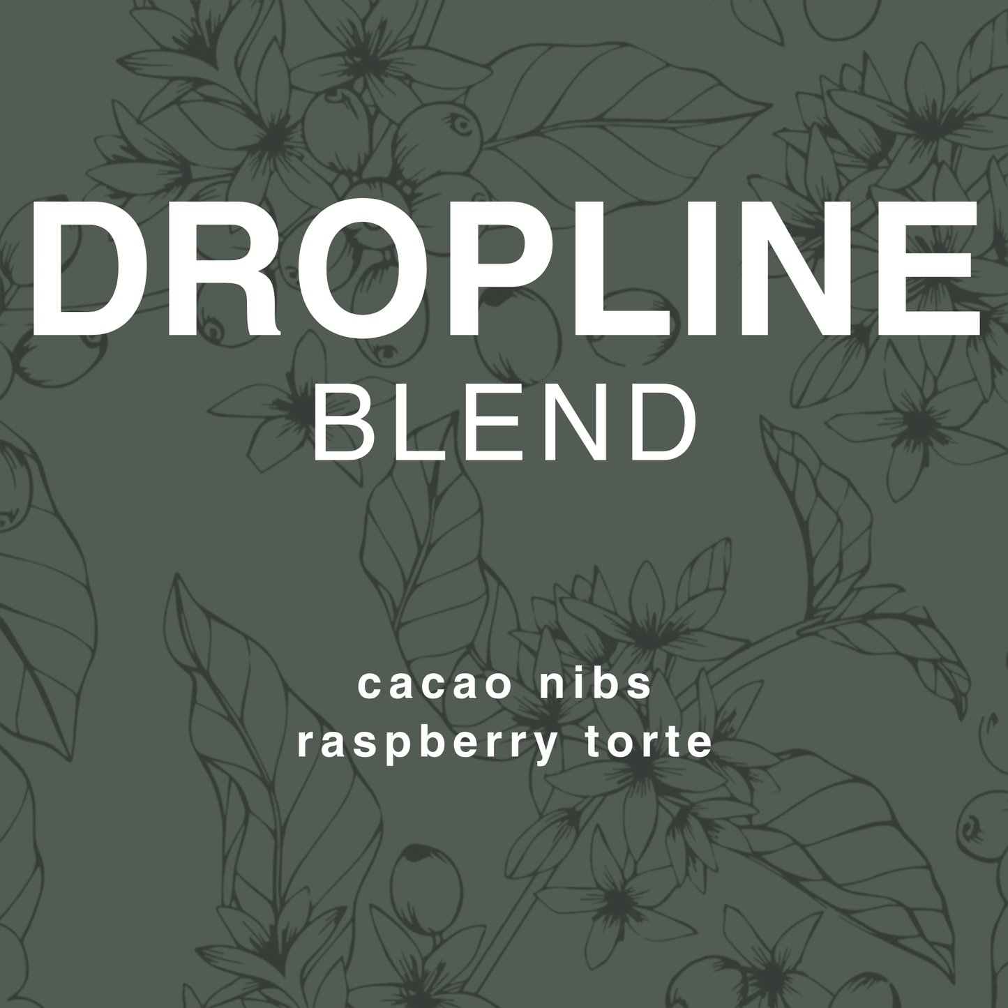 Dropline Blend