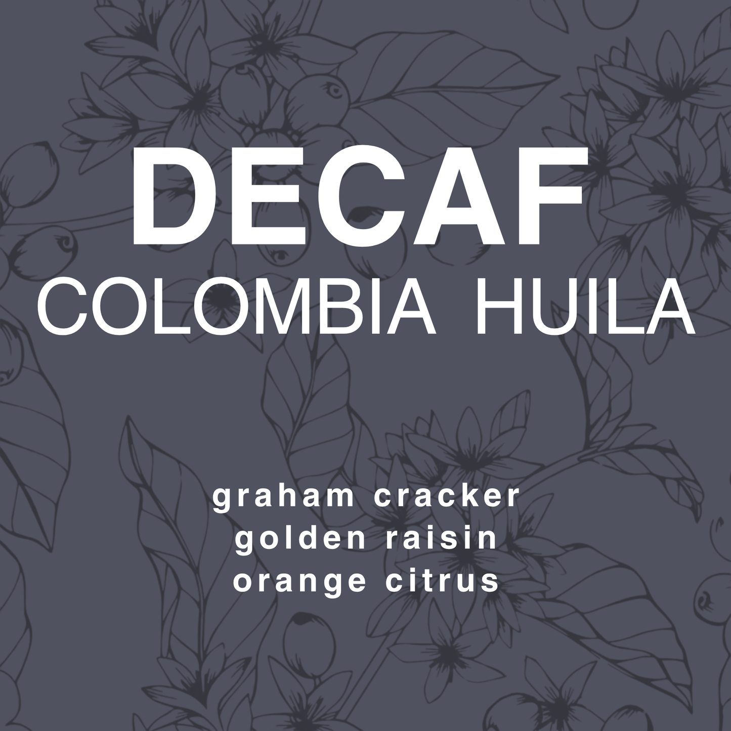 Decaf Colombia Huila (Sugar Cane Process)